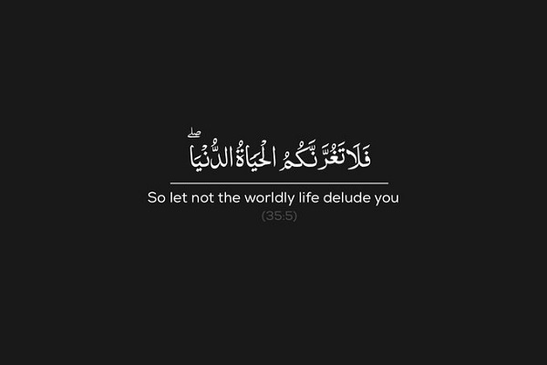 So let not the worldly life delude you