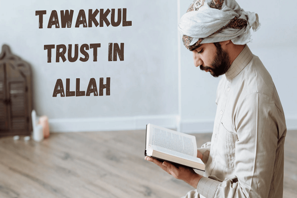 Tawakkul is putting one's trust in God