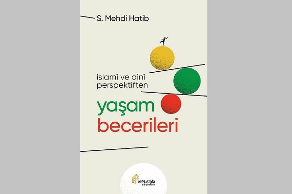 کتاب«مهارتهای زندگی» به ترکی استانبولی چاپ شد کتاب«مهارتهای زندگی» به ترکی استانبولی چاپ شد